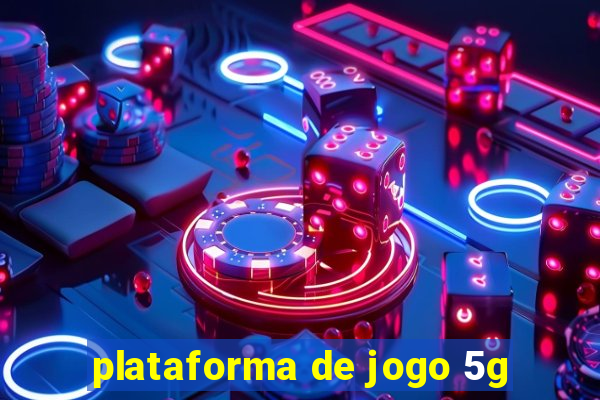 plataforma de jogo 5g